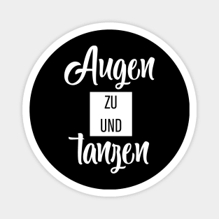 Augen Zu Und Tanzen Magnet